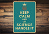Keep Calm And Let Science Handle It Sign