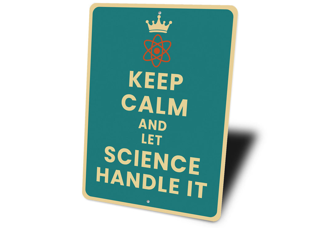 Keep Calm And Let Science Handle It Sign β Lizton Sign Shop