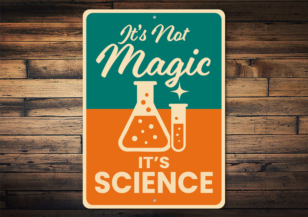 It's Not Magic It's Science Sign