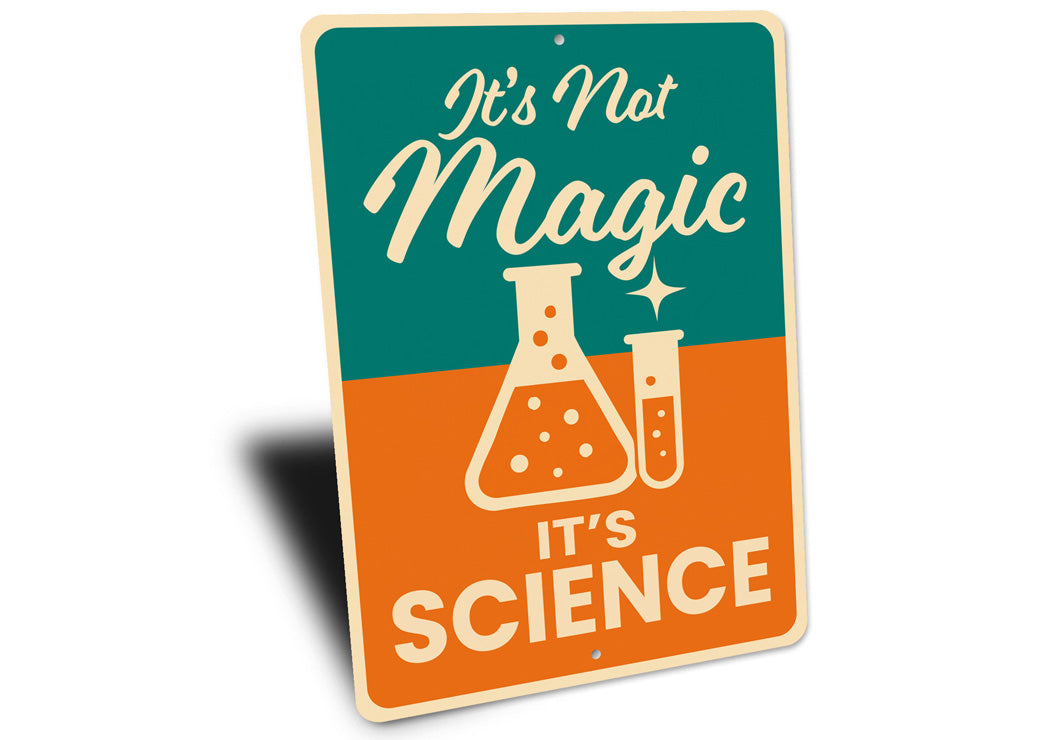 It's Not Magic It's Science Sign
