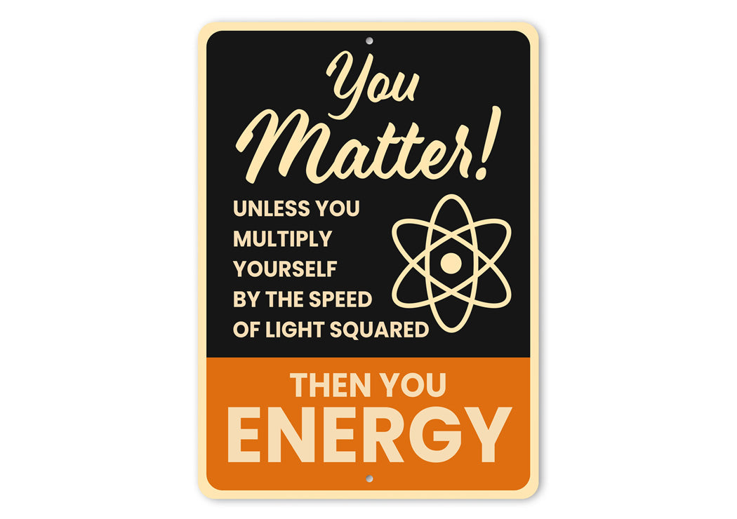 You Matter! Then You Energy Sign