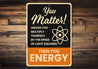 You Matter! Then You Energy Sign
