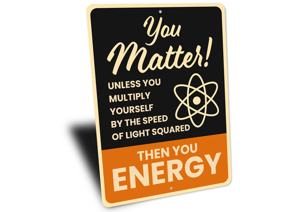 You Matter! Then You Energy Sign