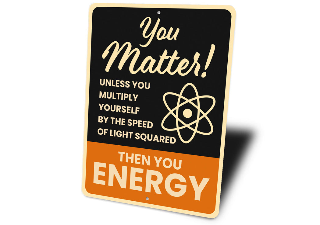You Matter! Then You Energy Sign