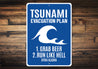 Tsunami Evacuation Plan Grab Beer Run Like Hell Sign