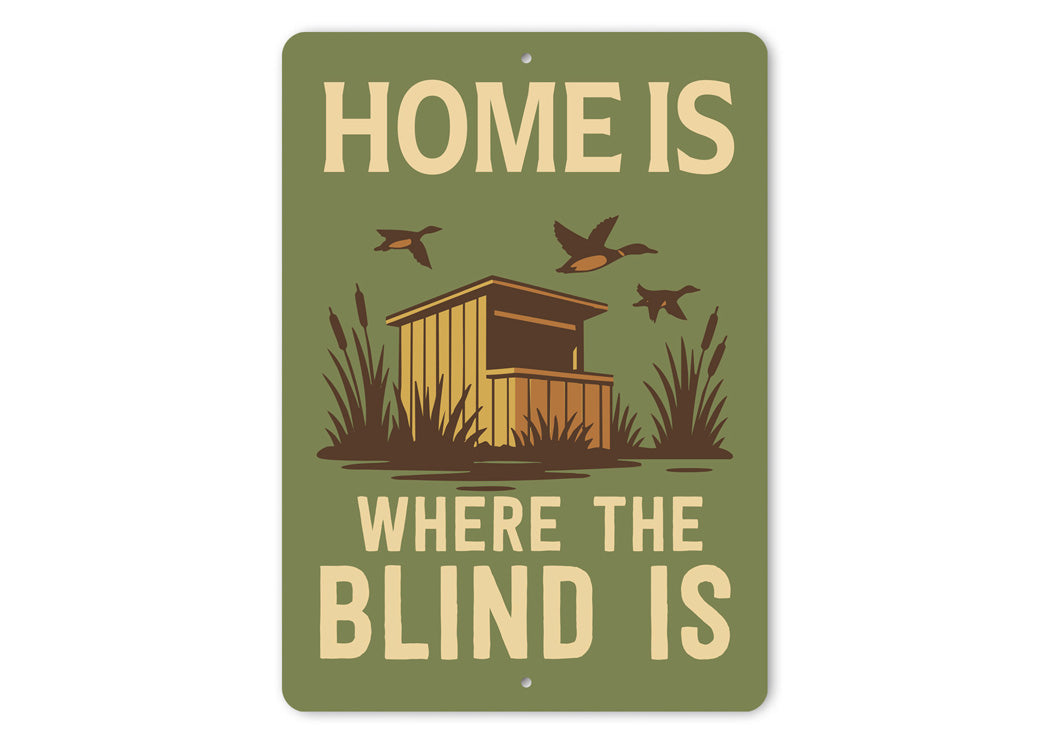 Home Is Where The Blind Is Hunting Sign