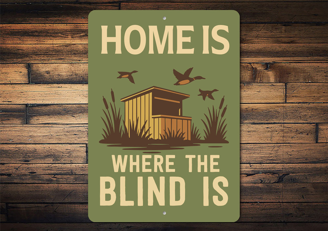 Home Is Where The Blind Is Hunting Sign