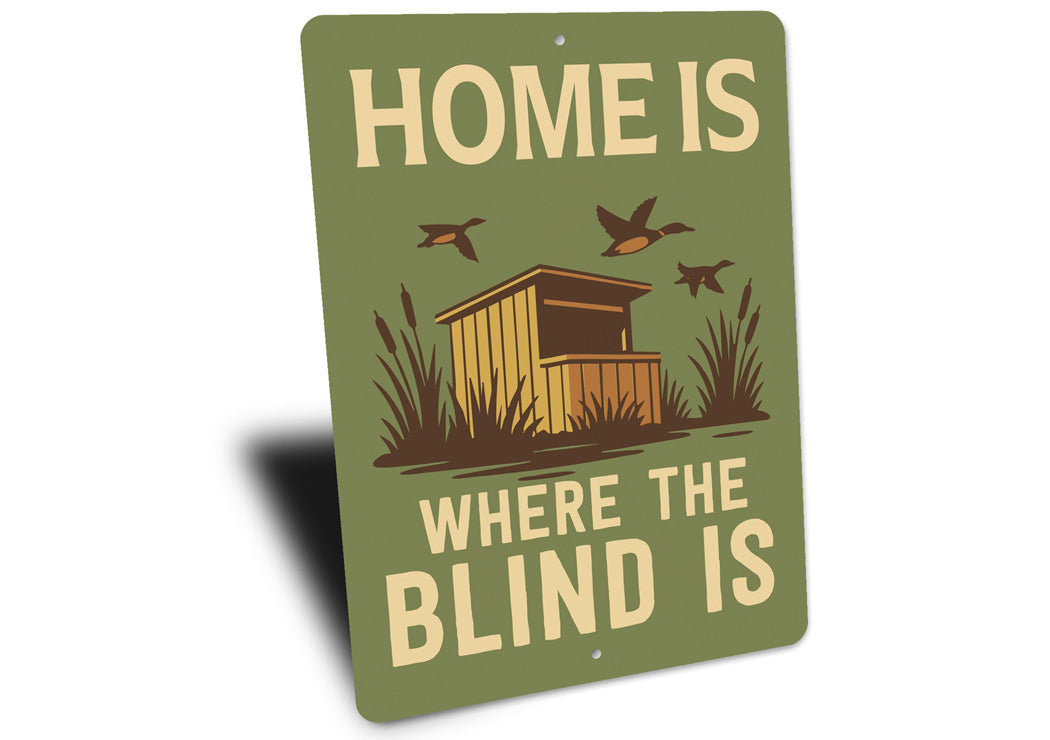 Home Is Where The Blind Is Hunting Sign