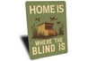 Home Is Where The Blind Is Hunting Sign