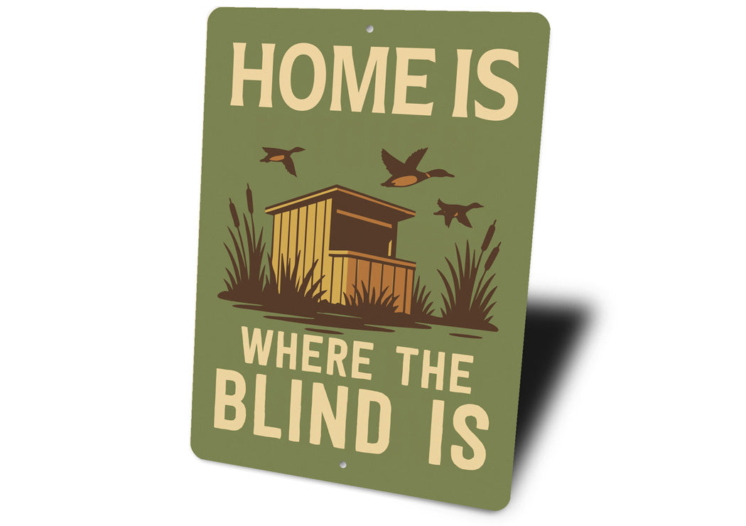Home Is Where The Blind Is Hunting Sign