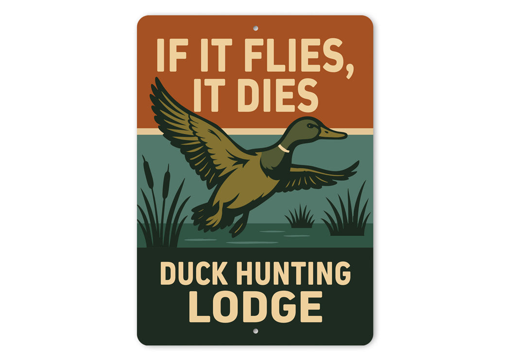 If It Flies It Dies Duck Hunting Lodge Sign