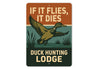 If It Flies It Dies Duck Hunting Lodge Sign
