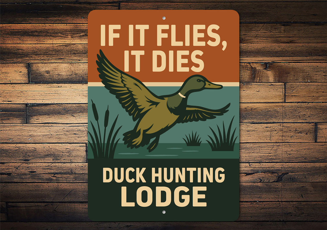 If It Flies It Dies Duck Hunting Lodge Sign