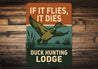 If It Flies It Dies Duck Hunting Lodge Sign
