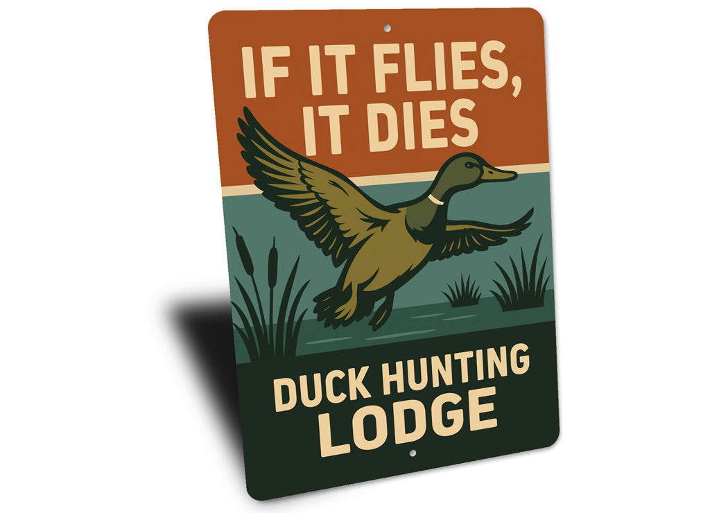 If It Flies It Dies Duck Hunting Lodge Sign