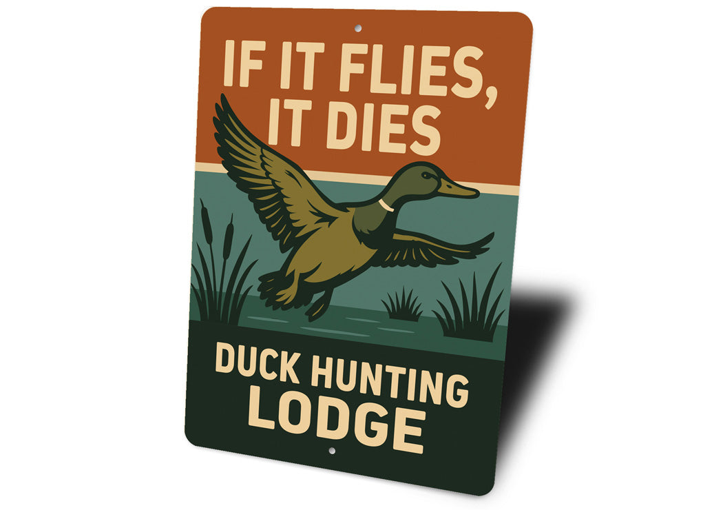 If It Flies It Dies Duck Hunting Lodge Sign