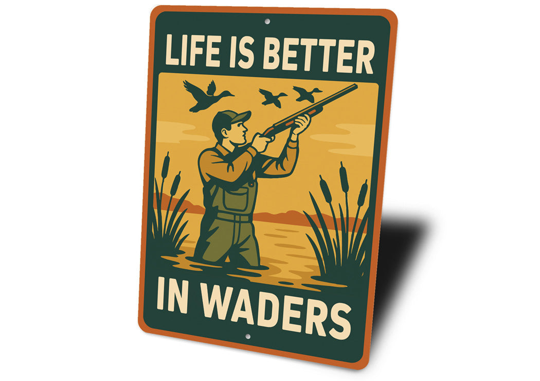 Life Is Better In Waders Hunting Sign