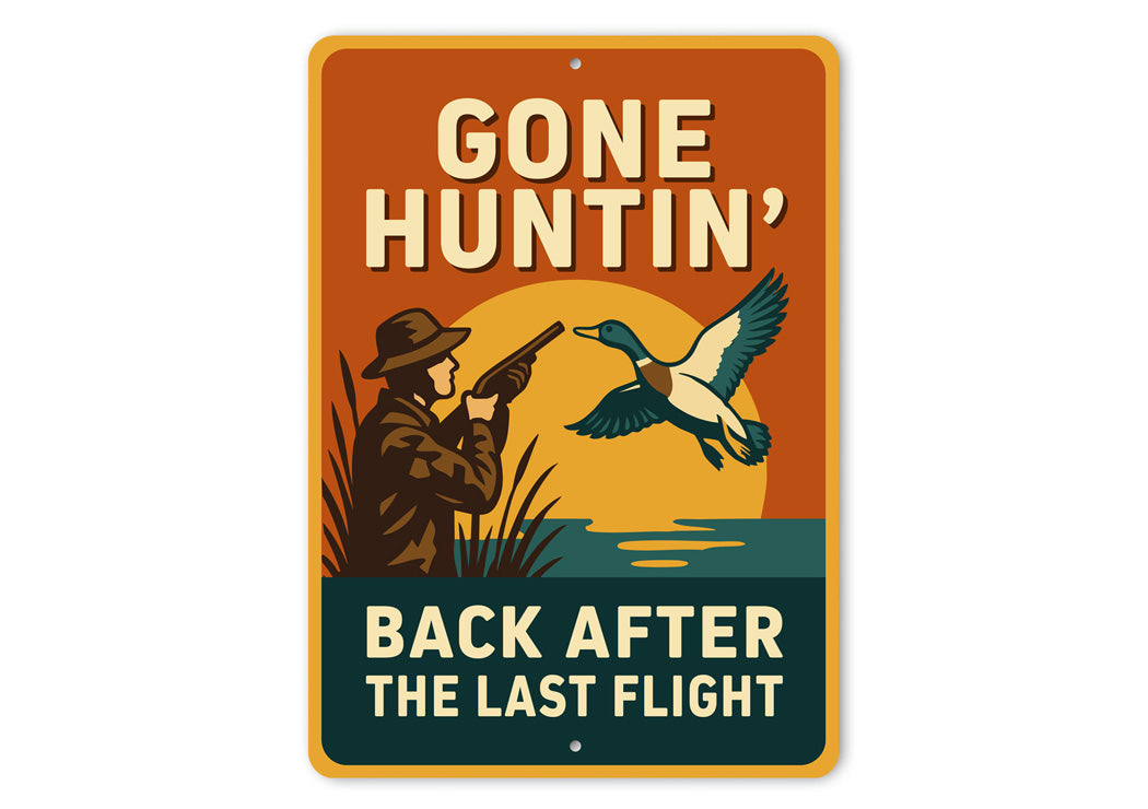 Gone Huntin Back After The Last Flight Sign