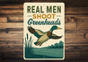 Real Men Shoot Greenheads Duck Hunting Sign