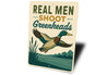 Real Men Shoot Greenheads Duck Hunting Sign