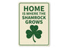 Home Is Where The Shamrock Grows Garden Sign