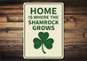 Home Is Where The Shamrock Grows Garden Sign
