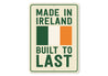 Made In Ireland, Built To Last Flag Sign