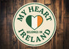 My Heart Belongs To Ireland Flag Sign