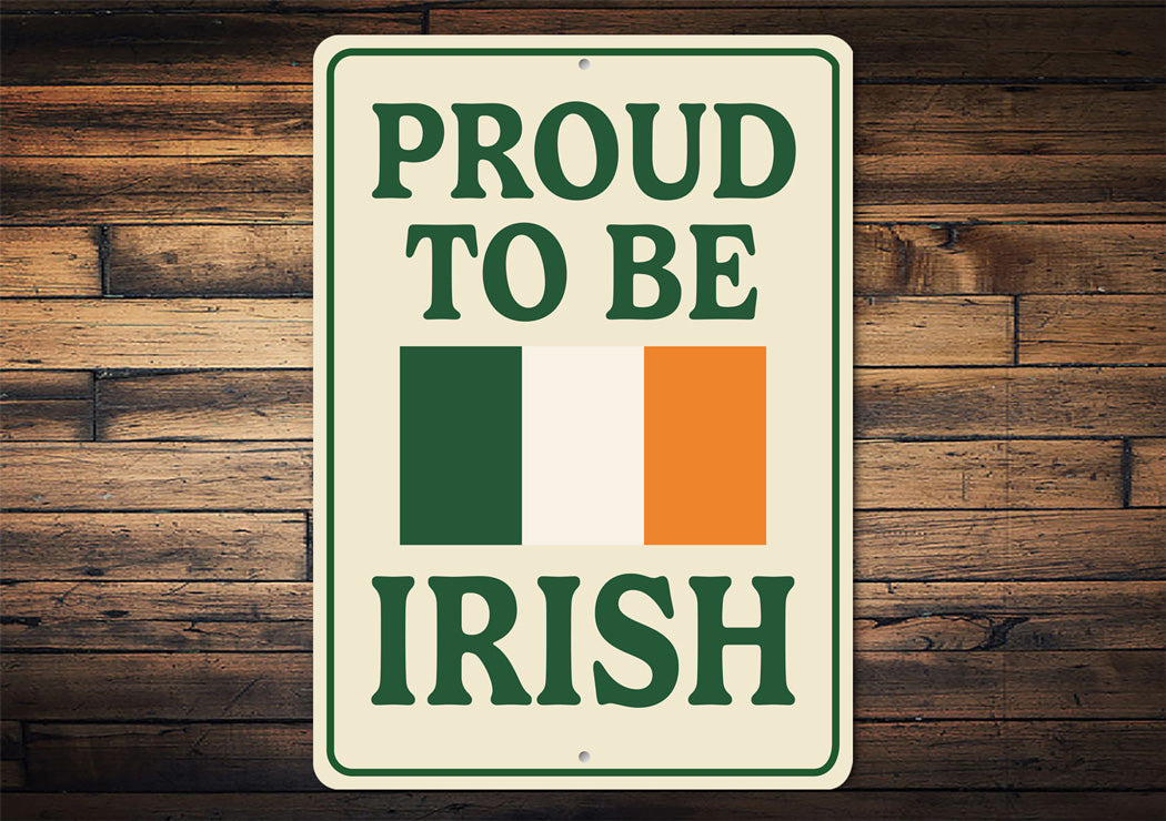 Proud To Be Irish Flag Sign