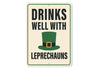Drinks Well With Leprechauns St Patricks Day Sign