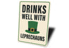 Drinks Well With Leprechauns St Patricks Day Sign