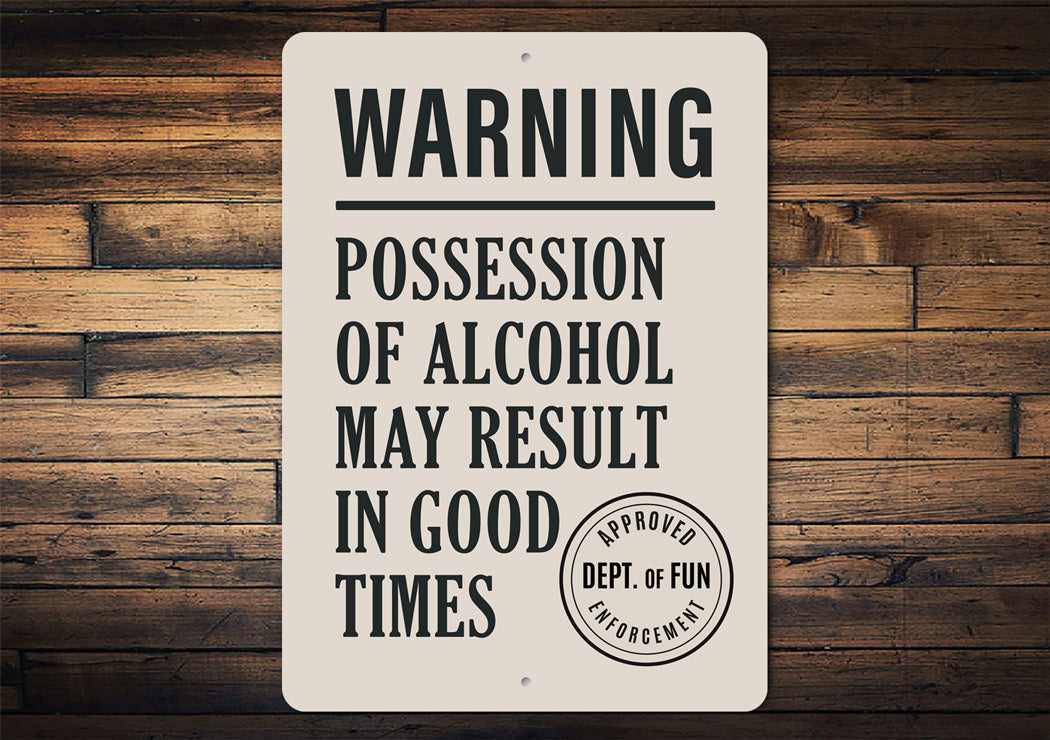 Warning Alcohol May Result In Good Times Bar Sign