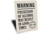 Warning Alcohol May Result In Good Times Bar Sign
