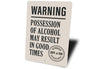 Warning Alcohol May Result In Good Times Bar Sign