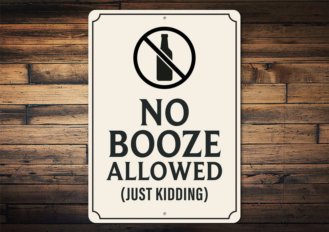 No Booze Allowed, Just Kidding Bar Sign