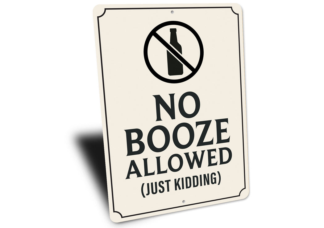 No Booze Allowed, Just Kidding Bar Sign