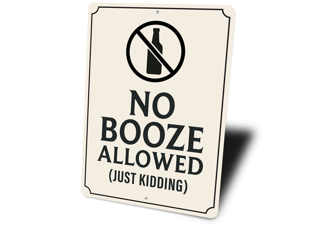 No Booze Allowed, Just Kidding Bar Sign