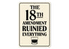 The 18th Amendment Ruined Everything Bar Sign