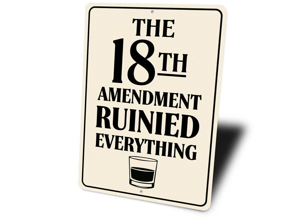 The 18th Amendment Ruined Everything Bar Sign