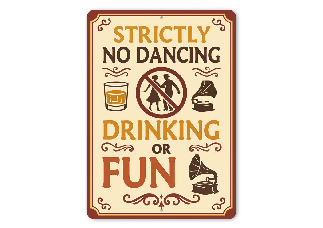 Strictly No Dancing Drinking or Fun Humorous Bar Sign