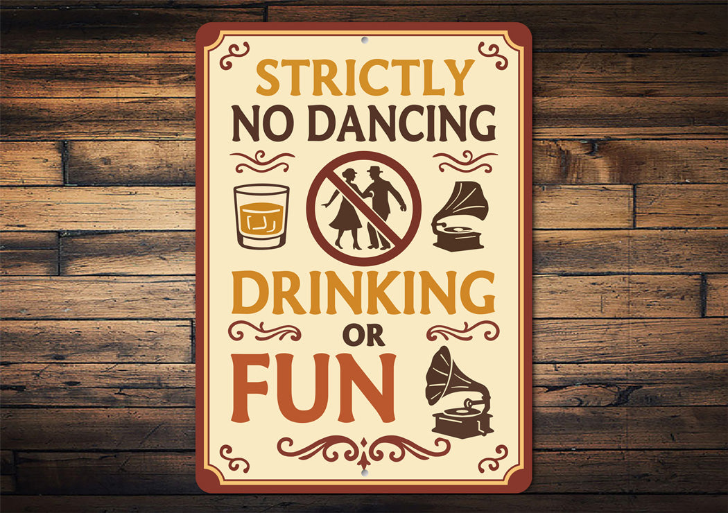 Strictly No Dancing Drinking or Fun Humorous Bar Sign
