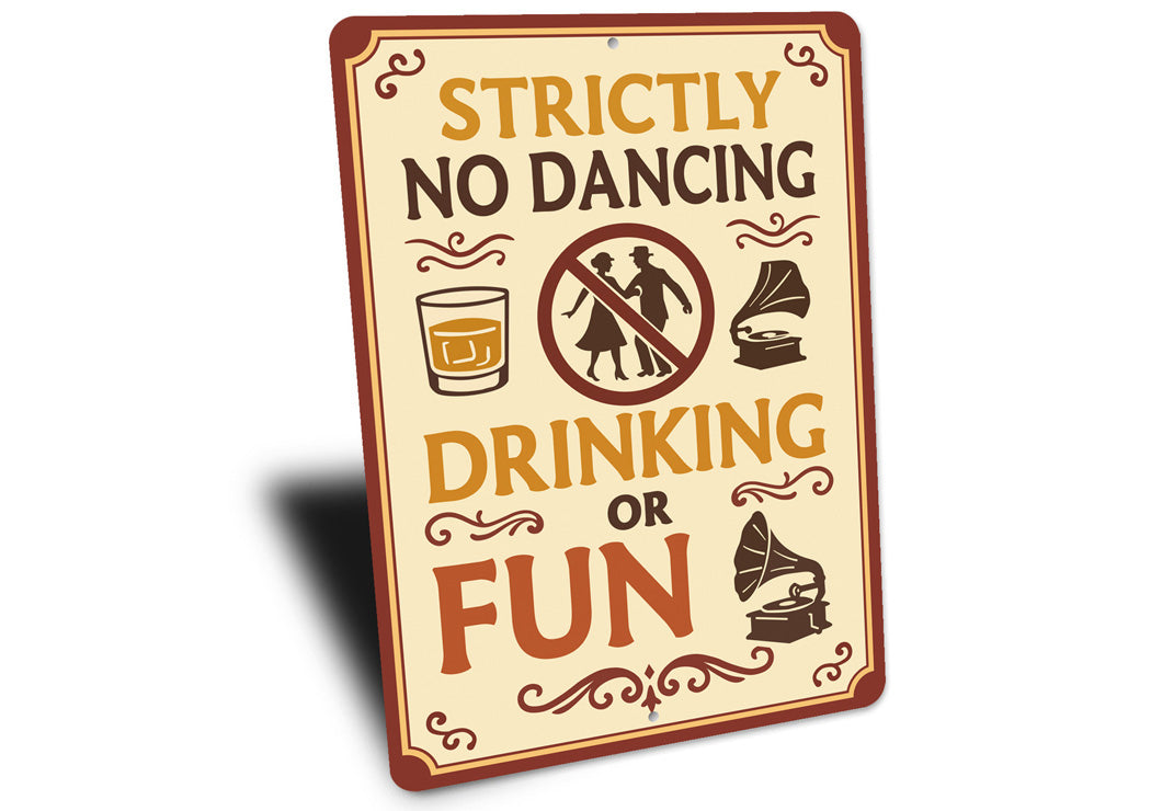 Strictly No Dancing Drinking or Fun Humorous Bar Sign