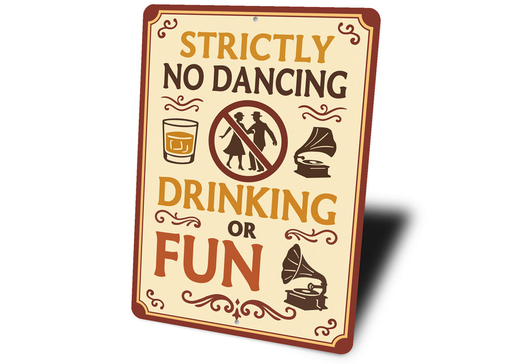 Strictly No Dancing Drinking or Fun Humorous Bar Sign