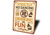 Strictly No Dancing Drinking or Fun Humorous Bar Sign