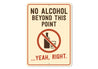 No Alcohol Beyond This Point Humorous Aluminum Sign