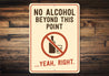 No Alcohol Beyond This Point Humorous Aluminum Sign