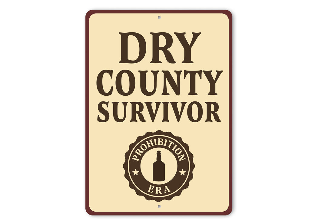 Dry County Survivor Era Humorous Aluminum Sign