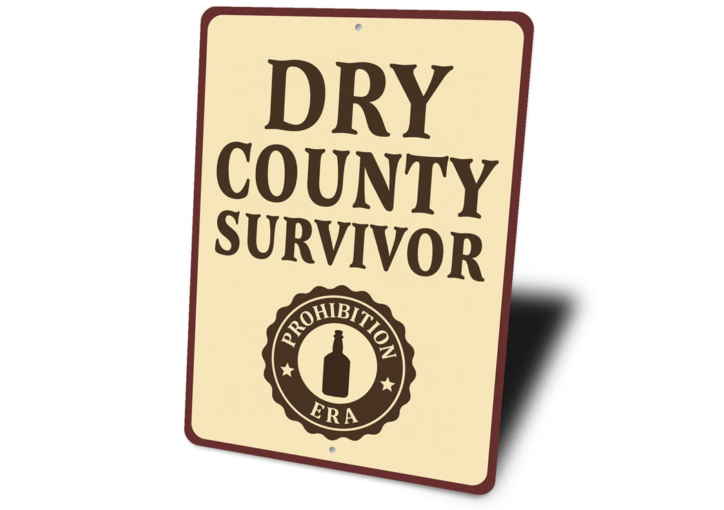 Dry County Survivor Era Humorous Aluminum Sign
