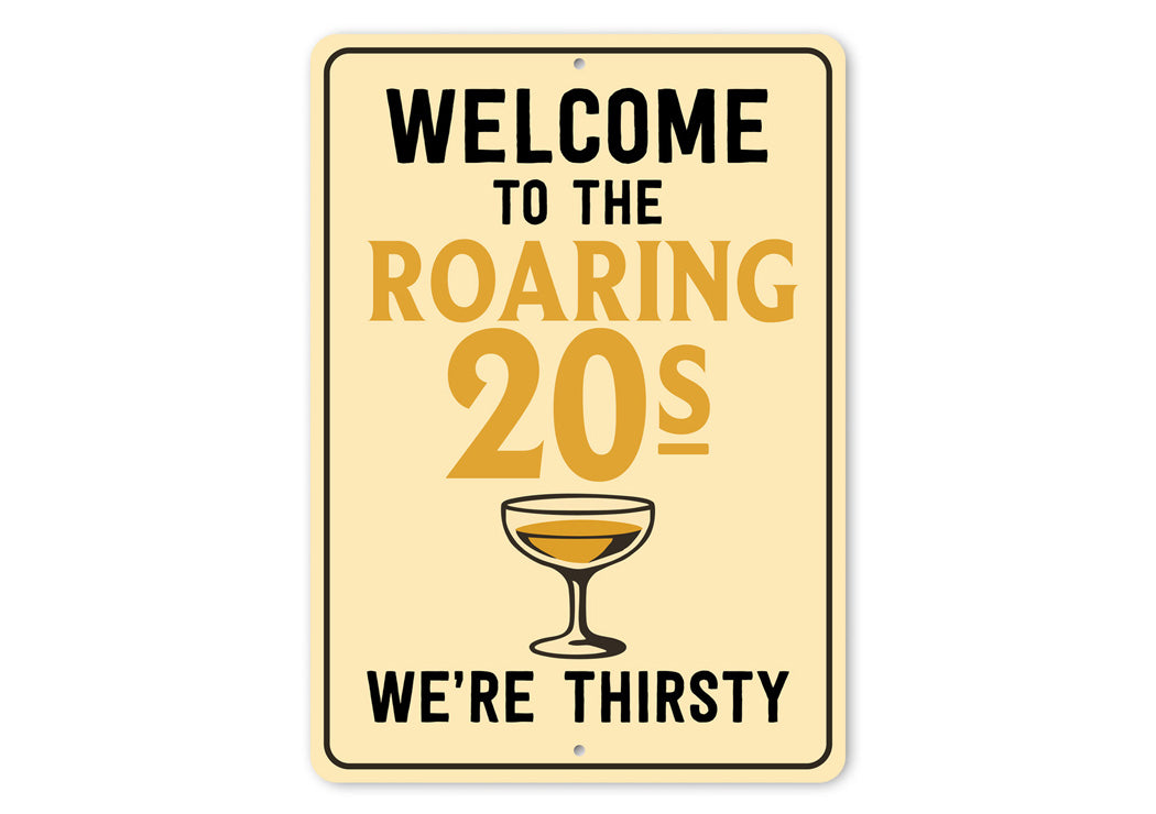 Welcome to the Roaring 20s We're Thirsty Retro Bar Sign