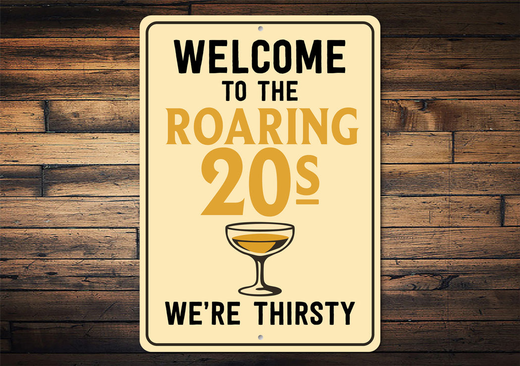 Welcome to the Roaring 20s We're Thirsty Retro Bar Sign